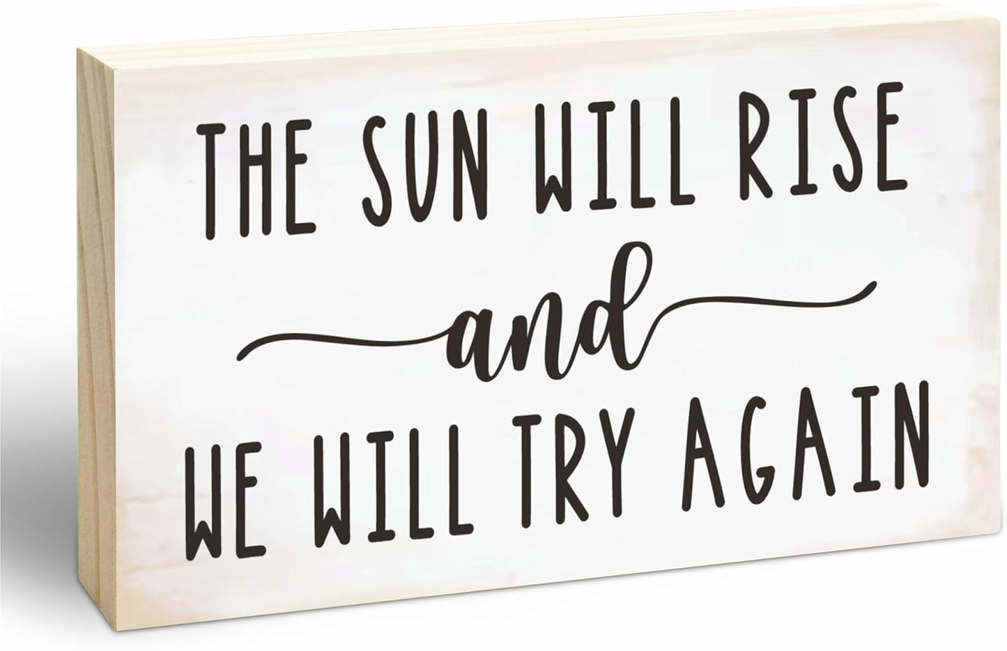 Rustic Wooden Block Sign - The Sun Will Rise And We Will Try Again - 5"X3" Postive Pine Wood Plaque, Home & Office Decor, Gift For Colleagues, HR, Friends, Desk & Tabletop, Shelf Accessories - A20