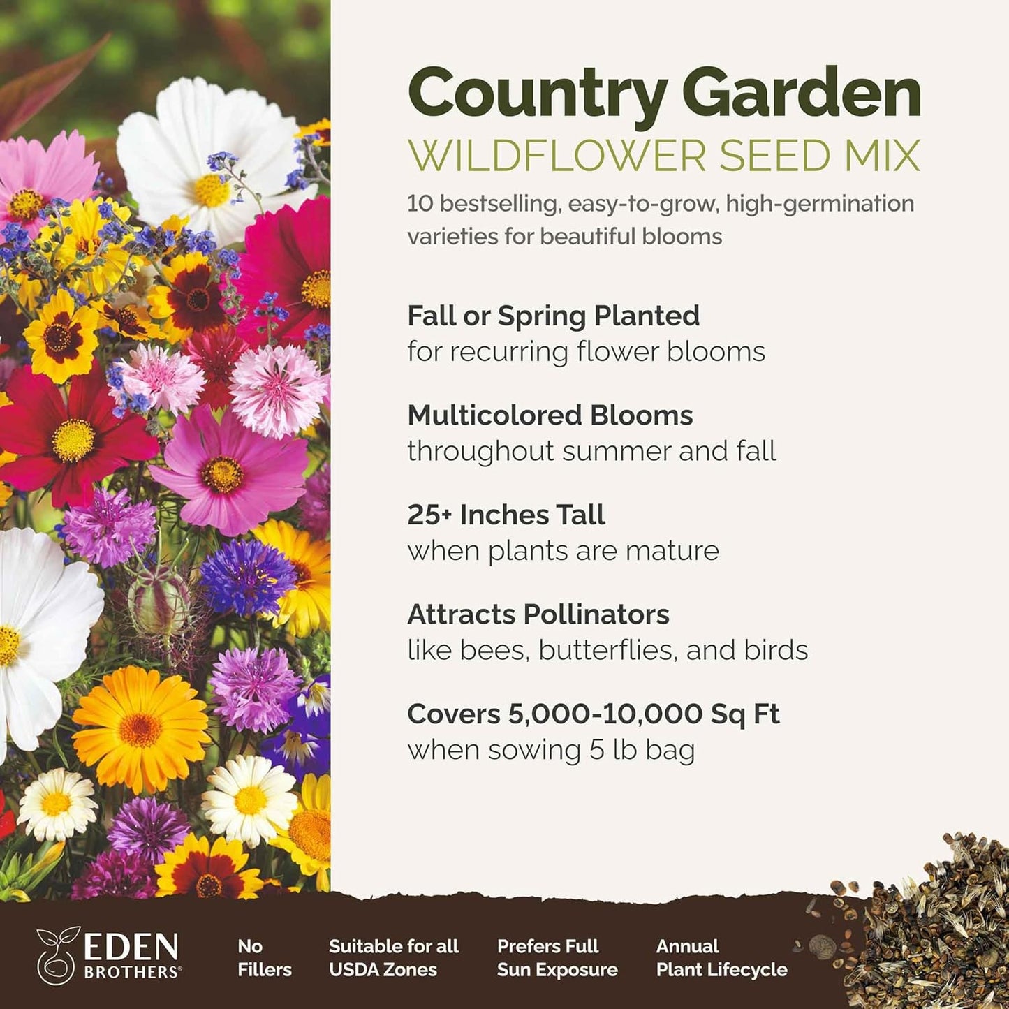 Eden Brothers Country Garden Flower Mixed Seeds for Planting, 5 lb, 2,400,000+ Seeds with Scarlet Flax, Cosmos Sensation | Attracts Pollinators, Plant in Spring or Fall, Zones 3, 4, 5, 6, 7, 8, 9, 10